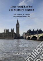 Discovering London and southern England. Alla scoperta di Londra e dell'Inghilterra del Sud