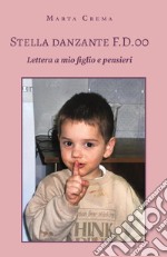 Stella danzante F.D.00. Lettera a mio figlio e pensieri