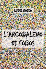 L'arcobaleno di Fobos libro