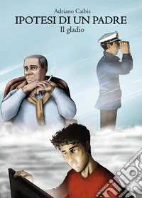 Ipotesi di un padre. Il gladio