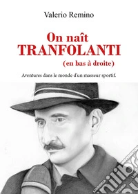 On naît Tranfolanti (en bas à droite). Adventures dans le monde d'un masseur sportif libro