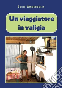 Un viaggiatore in valigia libro