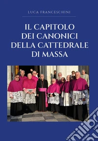 Il capitolo dei canonici della cattedrale di Massa
