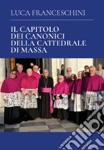 Il capitolo dei canonici della cattedrale di Massa libro