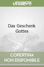 Das Geschenk Gottes libro