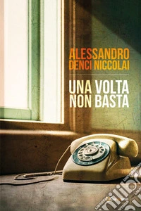 Una volta non basta libro