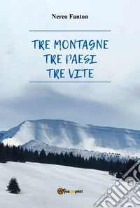Tre montagne, tre paesi, tre vite libro