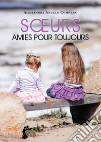 Soeurs, amies pour tojours libro