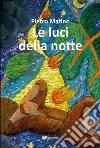 Le luci della notte libro di Matino Pietro