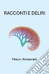 Racconti e deliri libro di Romanelli Mauro