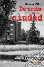 Detrás de la ciudad. Cuentos del multiverso libro