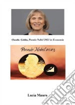 Claudia Goldin. Premio Nobel 2023 in economia libro