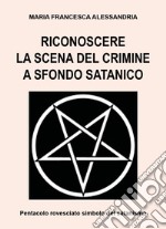 Riconoscere la scena del crimine a sfondo satanico libro