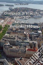 Olimpiadi di scacchi. Vol. 13/D: Finale C. Helsinki 1952 libro