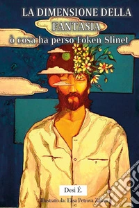 La dimensione della fantasia ò cosa ha perso Foken Slinet libro