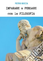 Imparare a pensare con la filosofia libro