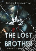 The lost brother. Chicago's crimes stories libro