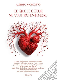 Ce que le coeur ne veut pas entendre libro