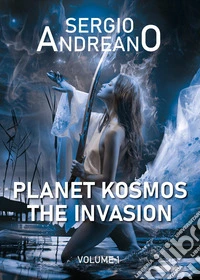 Pianeta Kosmos. Vol. 1: The invasion libro