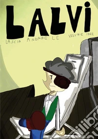 Lalvi. Lascia andare le vecchie idee libro