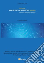 Excel per analisi dati nel marketing applicato. Intelligenza artificiale nel marketing. Ediz. ampliata libro