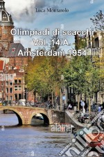 Olimpiadi di scacchi. Vol. 14/A: Qualificazioni. Amsterdam 1954 libro