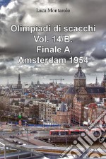 Olimpiadi di scacchi. Vol. 14/B: Finale A. Amsterdam 1954 libro