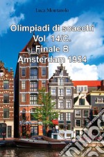 Olimpiadi di scacchi. Vol. 14/C: Finale B. Amsterdam 1954 libro