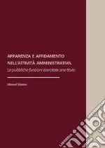 Apparenza ed affidamento nell'attività amministrativa. Le pubbliche funzioni esercitate sine titulo libro