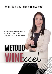 Metodo WINExcel. Consigli pratici per esportare con successo i tuoi vini libro