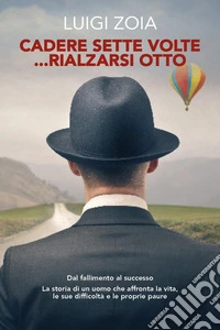 Cadere sette volte... rialzarsi otto libro