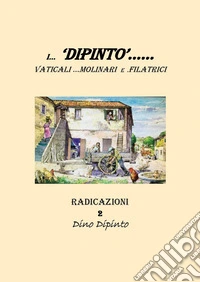 I... «Dipinto»...... Vaticali... Molinari e. Filatrici libro
