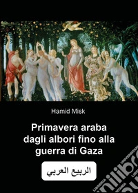 Primavera araba dagli albori fino alla guerra di Gaza libro