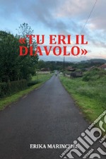 «Tu eri il diavolo» libro