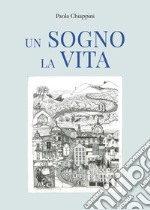 Un sogno la vita libro