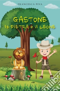 Gastone, la pietra e il leone libro