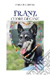 Franz. Cuore di cane libro di Balossino Carla