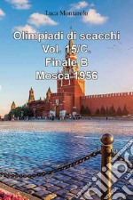 Olimpiadi di scacchi. Vol. 15/C: Finale B. Mosca 1956 libro