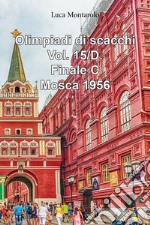 Olimpiadi di scacchi. Vol. 15/D: Finale C. Mosca 1956 libro