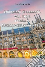 Olimpiadi di scacchi. Vol. 16/B: Finale A. Monaco di Baviera 1958 libro