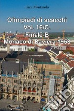 Olimpiadi di scacchi. Vol. 16/C: Finale B. Monaco di Baviera 1958 libro