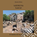 Sardegna. Land art. Il giardino di Giovanni Zucca libro