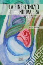 La fine e l'inizio di una nuova Era. Nuova ediz. libro