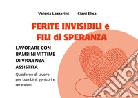 Ferite invisibili e fili di speranza libro