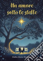 Un amore sotto le stelle libro