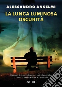 La lunga luminosa oscurità