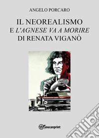 Il neorealismo e l'«Agnese va a morire» di Renata Viganò libro