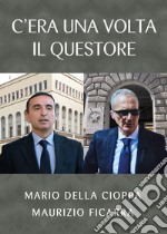 C'era una volta il questore libro