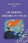 Un sogno ancora in volo libro di Rossi Rossella