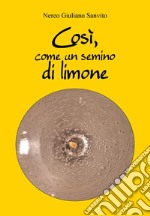 Così, come un semino di limone libro